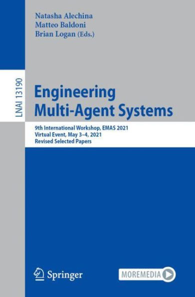 Engineering Multi-Agent Systems: 9th International Workshop, EMAS 2021, Virtual Event, May 3-4, Revised Selected Papers