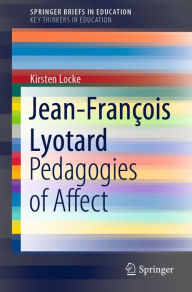 Title: Jean-François Lyotard: Pedagogies of Affect, Author: Kirsten Locke