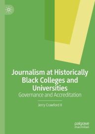 Title: Journalism at Historically Black Colleges and Universities: Governance and Accreditation, Author: Jerry Crawford II