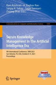 Title: Secure Knowledge Management In The Artificial Intelligence Era: 9th International Conference, SKM 2021, San Antonio, TX, USA, October 8-9, 2021, Proceedings, Author: Ram Krishnan