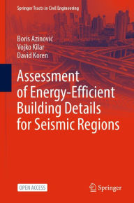 Title: Assessment of Energy-Efficient Building Details for Seismic Regions, Author: Boris Azinovic