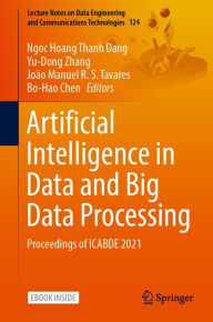 Title: Artificial Intelligence in Data and Big Data Processing: Proceedings of ICABDE 2021, Author: Ngoc Hoang Thanh Dang