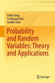 Title: Probability and Random Variables: Theory and Applications, Author: Iickho Song