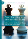 Power Transition in the Anarchical Society: Rising Powers, Institutional Change and the New World Order