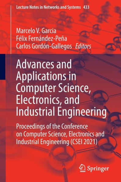 Advances and Applications Computer Science, Electronics, Industrial Engineering: Proceedings of the Conference on Electronics Engineering (CSEI 2021)