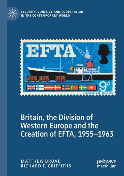 Britain, the Division of Western Europe and Creation EFTA, 1955-1963