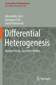 Title: Differential Heterogenesis: Mutant Forms, Sensitive Bodies, Author: Alessandro Sarti