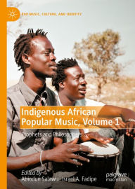 Title: Indigenous African Popular Music, Volume 1: Prophets and Philosophers, Author: Abiodun Salawu