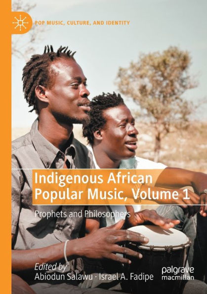 Indigenous African Popular Music, Volume 1: Prophets and Philosophers