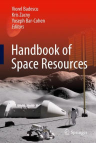 Download epub books for free online Handbook of Space Resources 9783030979126 by Viorel Badescu, Kris Zacny, Yoseph Bar-Cohen, Viorel Badescu, Kris Zacny, Yoseph Bar-Cohen