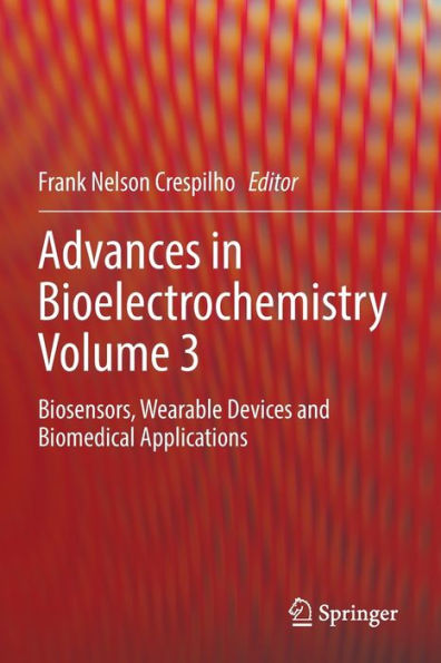 Advances Bioelectrochemistry Volume 3: Biosensors, Wearable Devices and Biomedical Applications