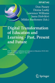 Title: Digital Transformation of Education and Learning - Past, Present and Future: IFIP TC 3 Open Conference on Computers in Education, OCCE 2021, Tampere, Finland, August 17-20, 2021, Proceedings, Author: Don Passey