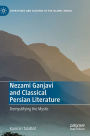 Nezami Ganjavi and Classical Persian Literature: Demystifying the Mystic