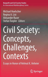 Title: Civil Society: Concepts, Challenges, Contexts: Essays in Honor of Helmut K. Anheier, Author: Michael Hoelscher