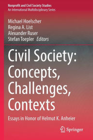 Title: Civil Society: Concepts, Challenges, Contexts: Essays in Honor of Helmut K. Anheier, Author: Michael Hoelscher