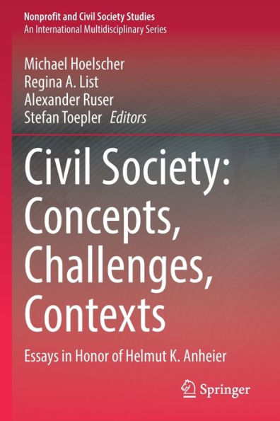 Civil Society: Concepts, Challenges, Contexts: Essays Honor of Helmut K. Anheier