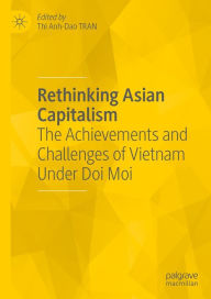 Title: Rethinking Asian Capitalism: The Achievements and Challenges of Vietnam Under Doi Moi, Author: Thi Anh-Dao Tran