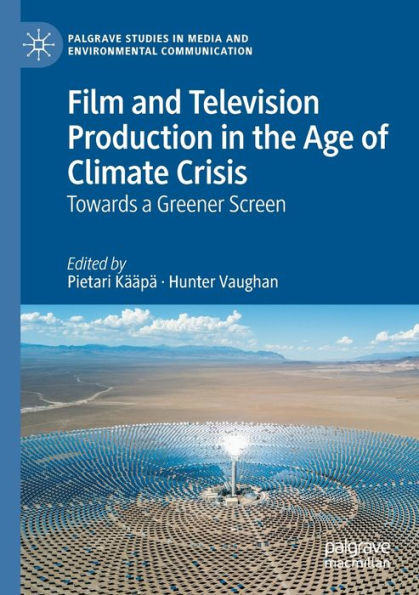 Film and Television Production in the Age of Climate Crisis: Towards a Greener Screen