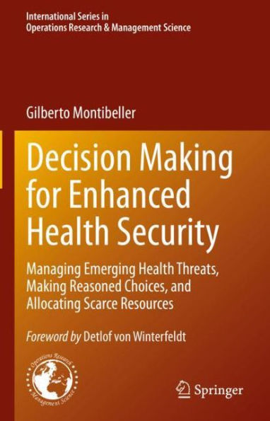 Decision Making for Enhanced Health Security: Managing Emerging Health Threats, Making Reasoned Choices, and Allocating Scarce Resources