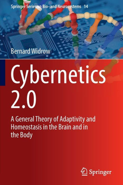 Cybernetics 2.0: A General Theory of Adaptivity and Homeostasis the Brain Body