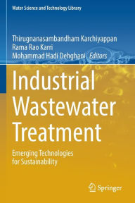 Title: Industrial Wastewater Treatment: Emerging Technologies for Sustainability, Author: Thirugnanasambandham Karchiyappan