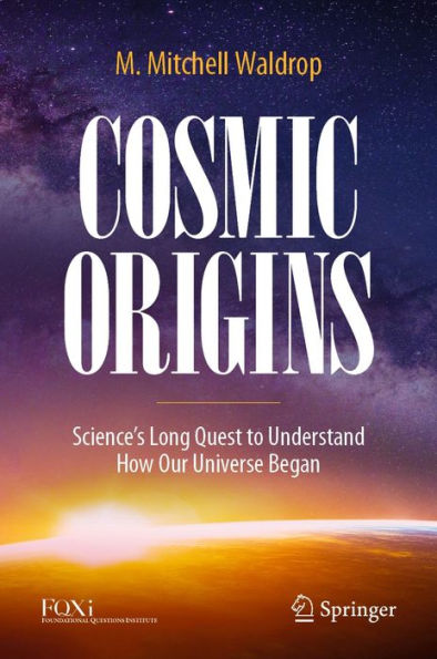 Cosmic Origins: Science's Long Quest to Understand How Our Universe Began