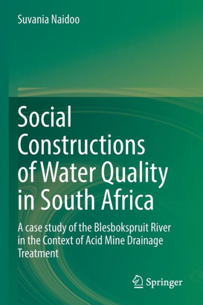 Social Constructions of Water Quality South Africa: A case study the Blesbokspruit River Context Acid Mine Drainage Treatment