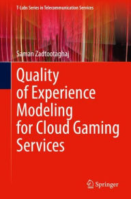 Title: Quality of Experience Modeling for Cloud Gaming Services, Author: Saman Zadtootaghaj