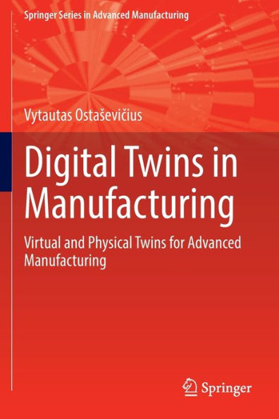 Digital Twins Manufacturing: Virtual and Physical for Advanced Manufacturing