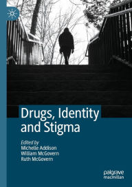 Title: Drugs, Identity and Stigma, Author: Michelle Addison