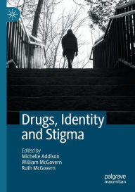 Title: Drugs, Identity and Stigma, Author: Michelle Addison