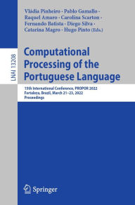 Title: Computational Processing of the Portuguese Language: 15th International Conference, PROPOR 2022, Fortaleza, Brazil, March 21-23, 2022, Proceedings, Author: Vládia Pinheiro