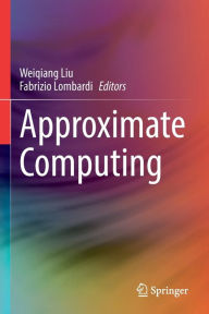 Title: Approximate Computing, Author: Weiqiang Liu