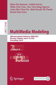 Title: MultiMedia Modeling: 28th International Conference, MMM 2022, Phu Quoc, Vietnam, June 6-10, 2022, Proceedings, Part II, Author: Björn Þór Jónsson