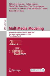 Title: MultiMedia Modeling: 28th International Conference, MMM 2022, Phu Quoc, Vietnam, June 6-10, 2022, Proceedings, Part II, Author: Björn Þór Jónsson