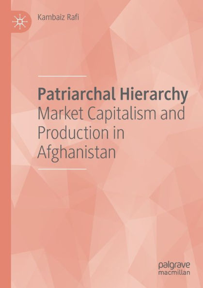 Patriarchal Hierarchy: Market Capitalism and Production Afghanistan