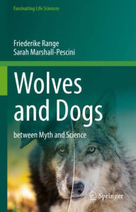 Title: Wolves and Dogs: between Myth and Science, Author: Friederike Range