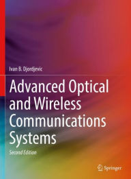 Title: Advanced Optical and Wireless Communications Systems, Author: Ivan B. Djordjevic