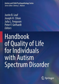 Title: Handbook of Quality of Life for Individuals with Autism Spectrum Disorder, Author: Justin B. Leaf