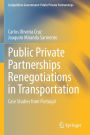 Public Private Partnerships Renegotiations in Transportation: Case Studies from Portugal