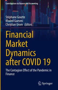 Title: Financial Market Dynamics after COVID 19: The Contagion Effect of the Pandemic in Finance, Author: Stéphane Goutte