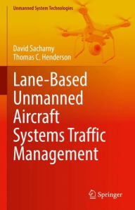 Title: Lane-Based Unmanned Aircraft Systems Traffic Management, Author: David Sacharny