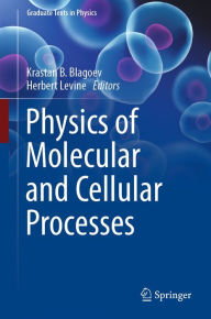 Title: Physics of Molecular and Cellular Processes, Author: Krastan B. Blagoev