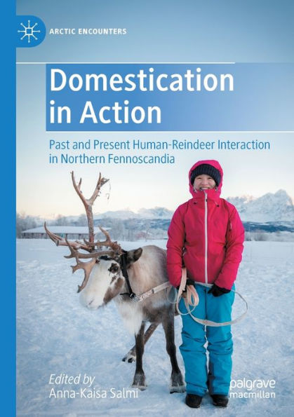 Domestication Action: Past and Present Human-Reindeer Interaction Northern Fennoscandia