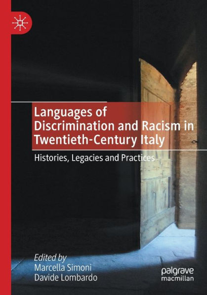Languages of Discrimination and Racism Twentieth-Century Italy: Histories, Legacies Practices