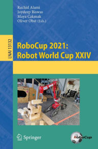 Title: RoboCup 2021: Robot World Cup XXIV, Author: Rachid Alami