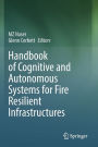 Handbook of Cognitive and Autonomous Systems for Fire Resilient Infrastructures