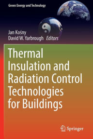 Title: Thermal Insulation and Radiation Control Technologies for Buildings, Author: Jan Kosny