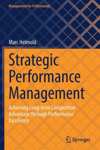 Strategic Performance Management: Achieving Long-term Competitive Advantage through Excellence