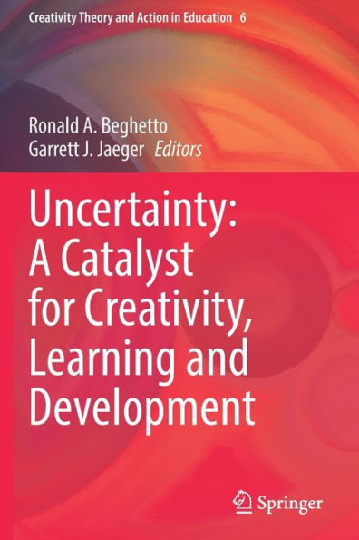 Uncertainty: A Catalyst for Creativity, Learning and Development